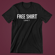 Free Shirt Limit 1 Unisex T-Shirt
