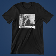 Militant AF Emiliano Zapata Unisex T-Shirt