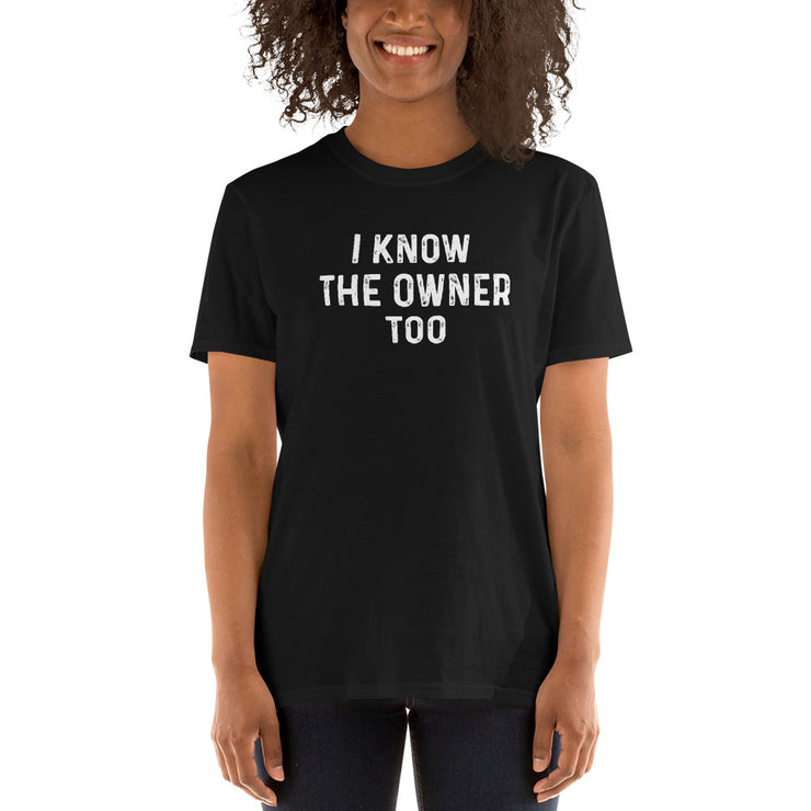 Common Interest "I Know the Owner Too" STAFF Unisex T-Shirt