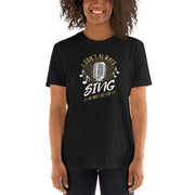 Common Interest "I Don't Always Sing" STAFF Unisex T-Shirt